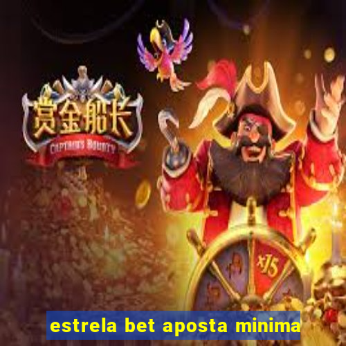 estrela bet aposta minima